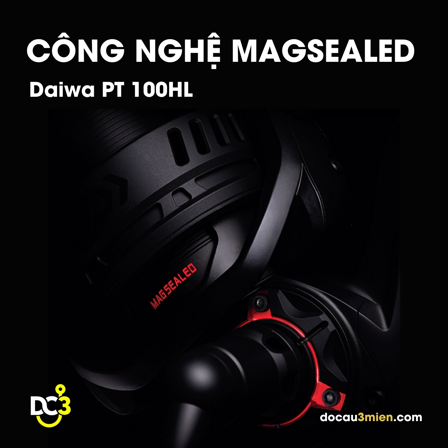 Công Nghệ Magsealed Daiwa PT 100HL