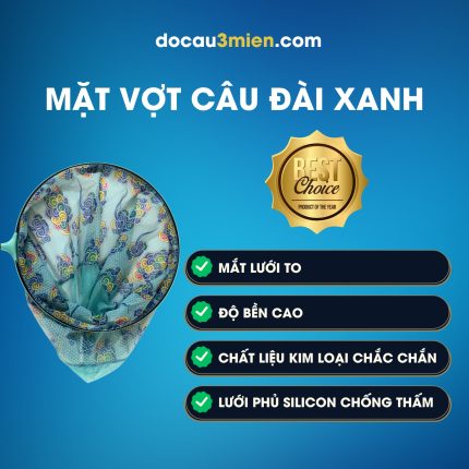 Chi Tiết Mặt Vợt Câu Đài Xanh