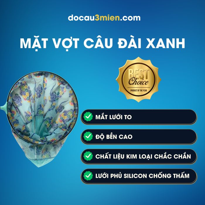 Chi Tiết Mặt Vợt Câu Đài Xanh