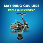 Máy Đứng Câu Lure Daiwa Exist SF1000S-P