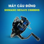 Máy Đứng Câu Lure Shimano Nexave C5000HG