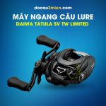 Máy Câu Ngang Daiwa Tatula SV TW Limited Dùng Câu Lure
