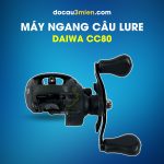 Máy Ngang Câu Lure Daiwa CC80