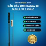 Ứng Dụng Cần Câu Lure Daiwa 22 Tatula XT 2 khúc