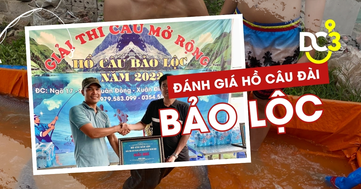 Đánh giá hồ câu dịch vụ Bảo Lộc