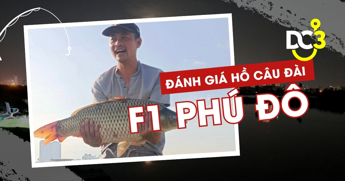 Đánh giá hồ câu dịch vụ F1 Phú Đô