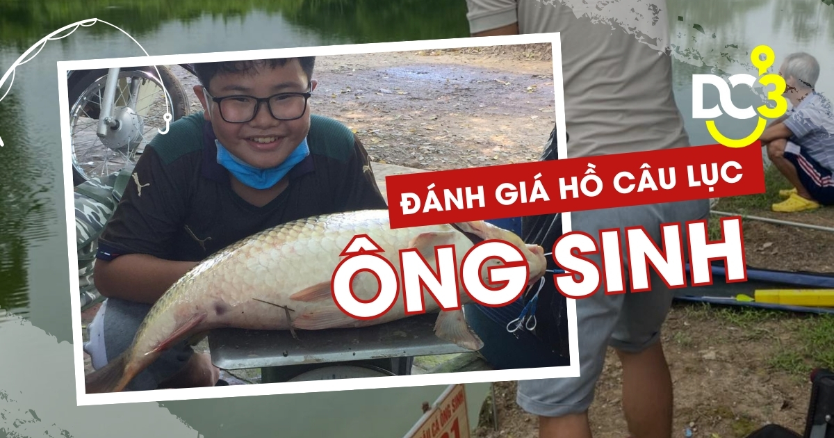 Đánh giá hồ câu dịch vụ Ông Sinh