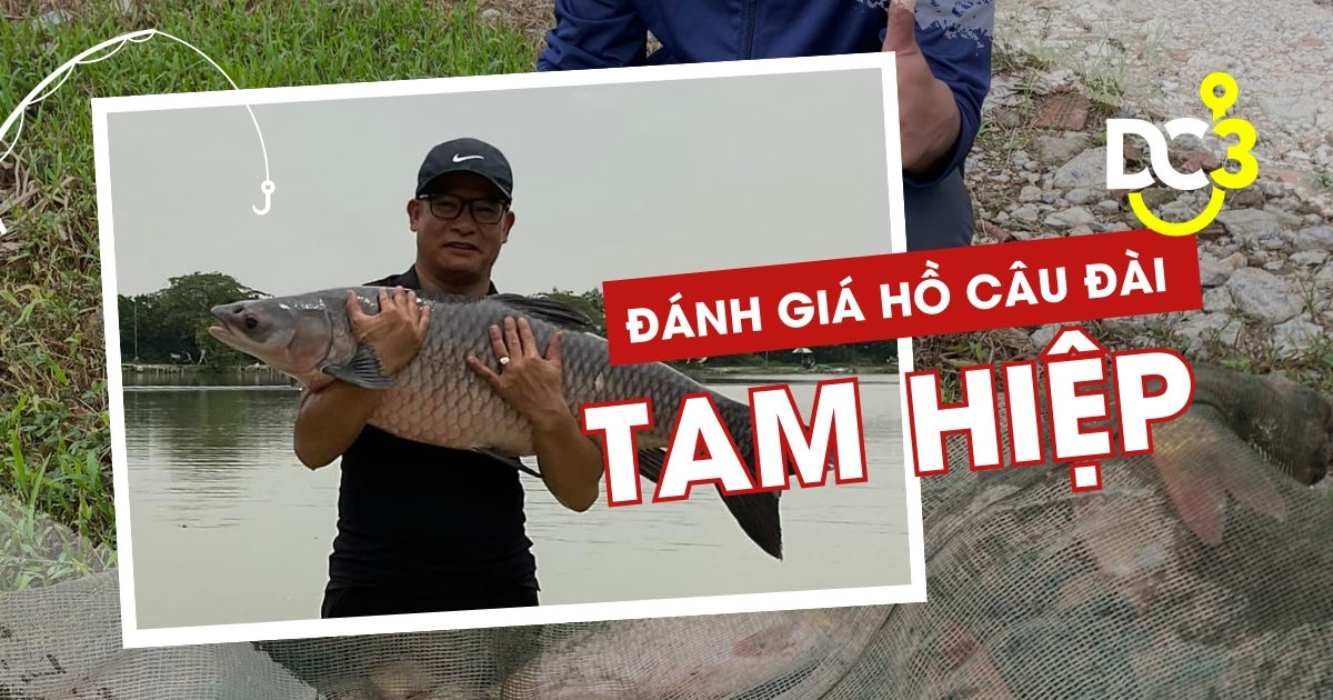 Đánh giá hồ câu dịch vụ Tam Hiệp
